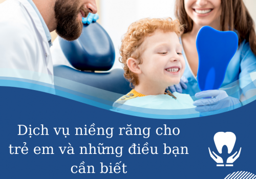 Dịch vụ niềng răng cho trẻ em và những điều bạn cần biết?