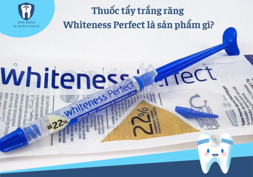 Thuốc tẩy trắng răng Whiteness Perfect là sản phẩm gì? Hiệu quả không?