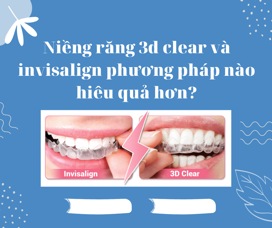 niềng răng 3d clear và invisalign